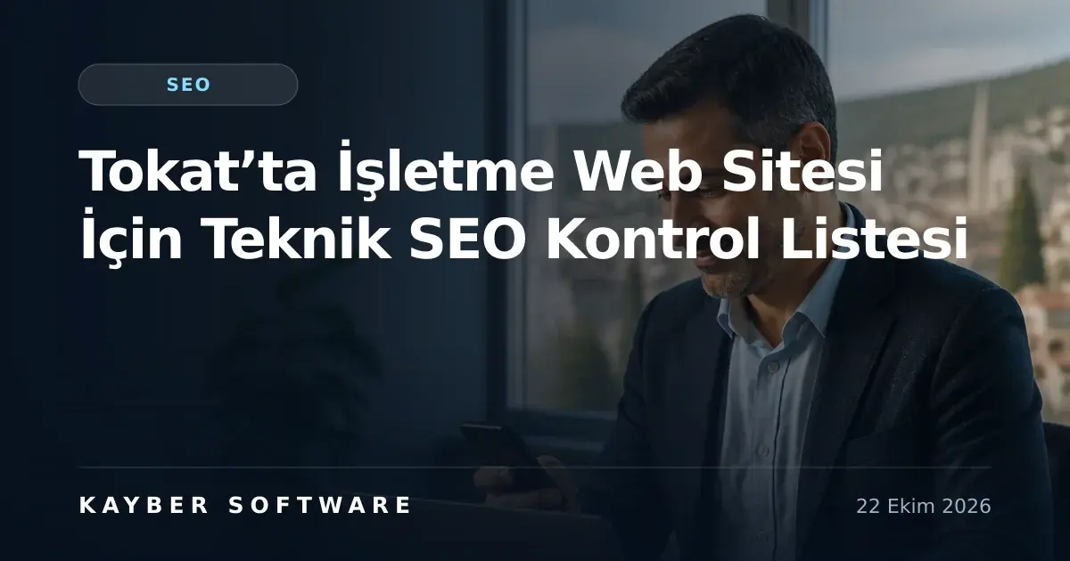 Tokat’ta İşletme Web Sitesi İçin Teknik SEO Kontrol Listesi